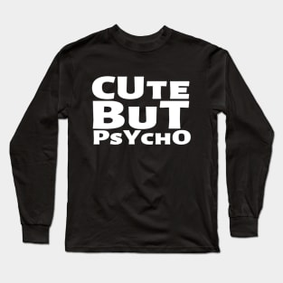 Cute But Psycho Funny Adorable Cutee Type Design Long Sleeve T-Shirt